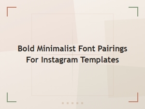 Bold Minimalist Font Pairings for Instagram Templates That Stand Out