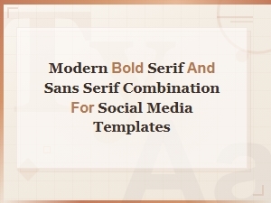 Modern Bold Serif and Sans Serif Font Pairings for Social Media Templates
