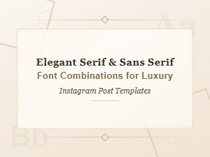 Elegant Serif and Sans Serif Font Pairings for Luxury Instagram Templates